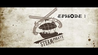 Episode 1 Steampirate Chronicles  Point de départ [upl. by Harlow870]