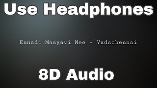 Ennadi Maayavi Nee 8D  Vadachennai [upl. by Luna]