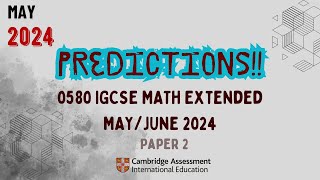 PREDICTIONS 0580 Cambridge IGCSE EXTENDED Math  May 2024 [upl. by Towny471]