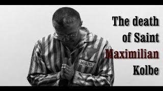 The death of Saint Maximilian Kolbe [upl. by Pickar768]