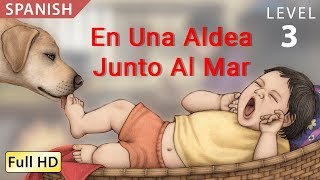 En Una Aldea Junto Al Mar Aprende español con subtítulos  Historia para niños quotBookBoxcomquot [upl. by Rapsac]