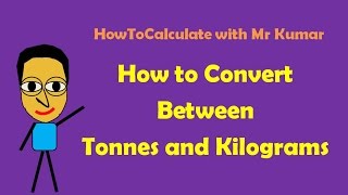 How to Convert Tonnes and Kilograms [upl. by Elocen459]