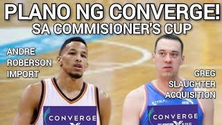 PLANO NG CONVERGE SA COMMISIONERS CUP  ROBERSON IMPORT SLAGHTER ACQUISITION pba pbaupdates [upl. by Dunn125]