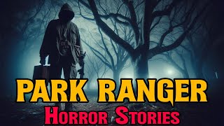 10 True Scary PARK RANGER Horror Stories  Dread Stories  Scary Stories [upl. by Vivyanne]