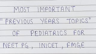 Previous years topics of Pediatrics Very high yield Most repeated neetpg inicet fmge mbbs pyq [upl. by Eibrik]