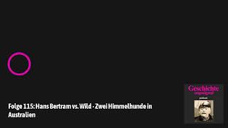 Geschichte ungenügend  Folge 115 Hans Bertram vs Wild  Zwei Himmelhunde in Australien [upl. by Anaitsirhc321]