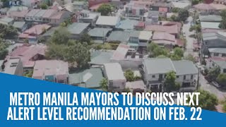 Metro Manila mayors to discuss next alert level recommendation on Feb 22 [upl. by Athenian]