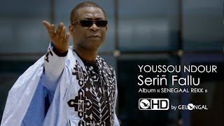 Youssou Ndour  Serin Fallu Clip Officiel [upl. by Atnoved]