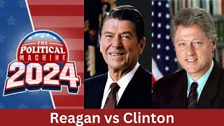 Political Machine 2024 Reagan vs Clinton [upl. by Paige]