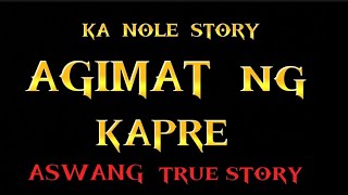 KA NOLE STORY AGIMAT NG KAPRE ASWANG TRUE STORY pinoyhorrorstory [upl. by Ubald]