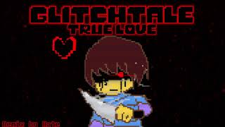 GLITCHTALE  TRUE LOVE Remix [upl. by Ilise]