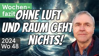 WochenFazit  Ohne Luft und Raum geht nichts 2024Wo48 [upl. by Crystal794]