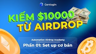 Phần 01 Set up cơ bản TỰ ĐỘNG AIRDROP  Automation Airdrop Academy [upl. by Leelaj]