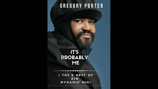 Gregory Porter  Its Probably Me TOS amp Next Of Kin Dynamic Mix [upl. by Ignatius439]