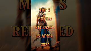 Top 5 movies released in April 2024 shorts top5 2024 [upl. by Attaymik]