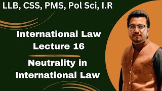 Neutrality in International Law llb css pms lawlectures pu polsci IR IL lawlectures [upl. by Anircam]