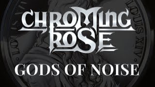 Chroming Rose  Gods Of Noise Lyrics HQ Audio [upl. by Akyeluz]