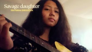 Ekaterina ShelehovaSavage daughter cover [upl. by Krahling]