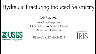 Hydraulic Fracturing Induced Seismicity—Dr Rob Skoumal USGS IRIS Webinar [upl. by Anjanette]