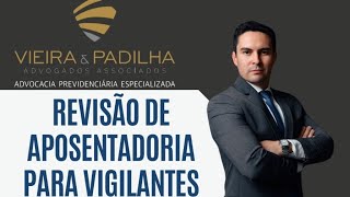 Revisão de Aposentadoria Para Vigilantes [upl. by Pontus776]