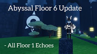 10 Echoes From Floor 1 in Abyssal Floor 6 Update [upl. by Emogene23]