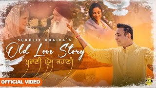 Old Love Story  SUKHJIT KHAIRA  Punjabi Song [upl. by Atnahsa]