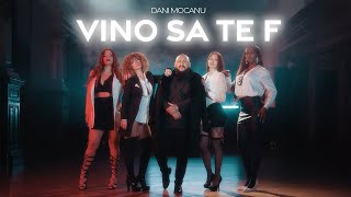 Dani Mocanu  Vino să te f  Official Video [upl. by Yokoyama441]