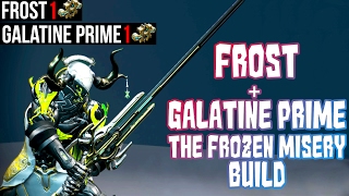 Warframe  Frost  Galatine Prime The Frozen Misery Build [upl. by Cadmarr]