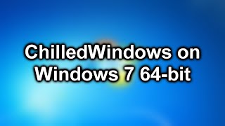 ChilledWindows on Windows 7 64bit [upl. by Lalo]