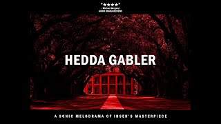 HEDDA GABLER a sonic melodrama of Ibsens masterpiece [upl. by Nolie]