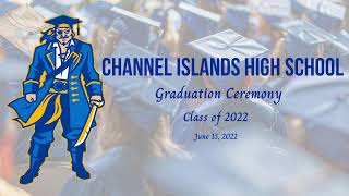 Channel Islands High School 2022 Graduation [upl. by Grissel94]