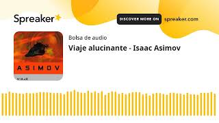 Viaje alucinante  Isaac Asimov made with Spreaker [upl. by Artie]