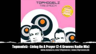 Topmodelz  Living On A Prayer 24 Grooves Radio Mix [upl. by Neiht]