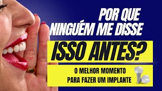 Vou te contar A MELHOR hora para fazer IMPLANTES DENTÁRIOS Assista se você já perdeu algum dente [upl. by Llemmart970]