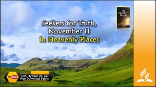 Nov 11 Seekers for Truth In Heavenly Places [upl. by Westerfield]