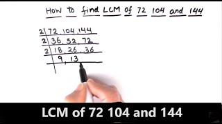 How to Find LCM of 72 104 and 144  How to Find LCM of Three Numbers  Finding LCM of 72 104 and 144 [upl. by Saunderson]