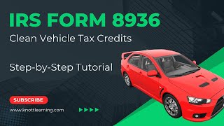 IRS Form 8936 for Clean Vehicle Credits EV Tax Credits  StepbyStep Example for 2023 [upl. by Innos101]