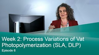 Episode 6 Process Variations of Vat Photopolymerization SLA DLP [upl. by Aprile]