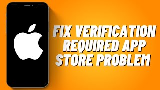 How To Fix Verification Required App Store Problem on iPhone 2023 [upl. by Ardnosac]