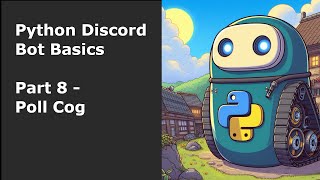 Python Discord Bot Basics Part 8  Poll Cog [upl. by Reginnej811]