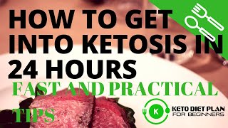 How To Get Into Ketosis In 24 Hours – Fast And Practical Tips  Keto Diet [upl. by Leahcym]