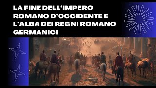 La fine dell’Impero Romano e i Regni romano barbarici [upl. by Kenimod]