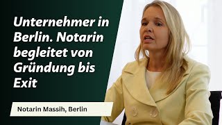 Unternehmer in Berlin Notarin Massih begleitet von Gründung bis Exit [upl. by Anelhtak]