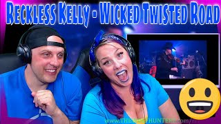 FIRST TIME HEARING Reckless Kelly  Wicked Twisted Road LIVE  THE WOLF HUNTERZ REACTIONS [upl. by Ecad]