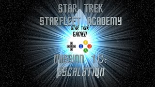 Star Trek Starfleet Academy Mission 10 Escalation  Star Trek Games [upl. by Avram]