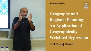 Geography and Regional Planning Geographically Weighted Regression I Prof Neeraj Hatekar I Seminar [upl. by Eisserc]