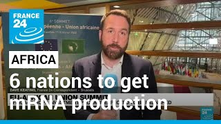 EUAfrica summit Six African nations to get own mRNA jab production • FRANCE 24 English [upl. by Arahs]