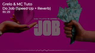 Grelo amp MC Tuto  Do Job Speed UP  Reverb [upl. by Nauqel86]