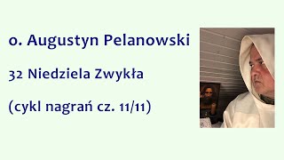 o Augustyn Pelanowski  32 Niedziela Zwykła cykl nagrań cz 1111 [upl. by Mayda]