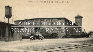 A Brief History of Roanoke Rapids [upl. by Oicor]